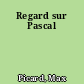 Regard sur Pascal