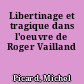 Libertinage et tragique dans l'oeuvre de Roger Vailland