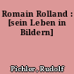 Romain Rolland : [sein Leben in Bildern]