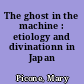 The ghost in the machine : etiology and divinationn in Japan