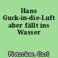 Hans Guck-in-die-Luft aber fällt ins Wasser