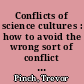 Conflicts of science cultures : how to avoid the wrong sort of conflict over science