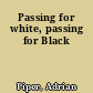 Passing for white, passing for Black