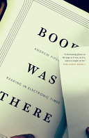 Book was there : reading in electronic times