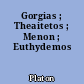 Gorgias ; Theaitetos ; Menon ; Euthydemos