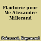 Plaidoirie pour Me Alexandre Millerand