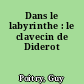 Dans le labyrinthe : le clavecin de Diderot