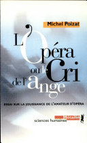 L'opera ou le cri de l'ange : essai sur la jouissance de l'amateur d'opéra