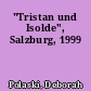 "Tristan und Isolde", Salzburg, 1999