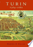 Turin, 1564 - 1680 : urban design, military culture, and the creation of the absolutist capital