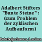 Adalbert Stifters "Bunte Steine" : (zum Problem der zyklischen Aufbauform)