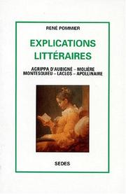 Explications littéraires : deuxième série ; Agrippa d'Aubigné, Molière, Montesquieu, Laclos, Appollinaire