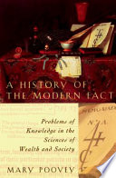 A history of the modern fact : problems of knowledge in the sciences of wealth and society