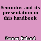 Semiotics and its presentation in this handbook