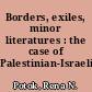 Borders, exiles, minor literatures : the case of Palestinian-Israeli writing