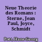 Neue Theorie des Romans : Sterne, Jean Paul, Joyce, Schmidt