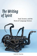 The writing of spirit : soul, system, and the roots of language science