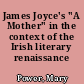 James Joyce's "A Mother" in the context of the Irish literary renaissance