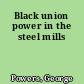 Black union power in the steel mills