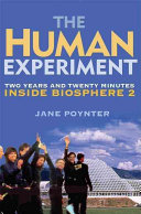 The human experiment : two years and twenty minutes inside Biosphere 2