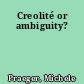 Creolité or ambiguity?