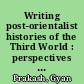 Writing post-orientalist histories of the Third World : perspectives from indian historiography