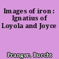 Images of iron : Ignatius of Loyola and Joyce