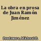La obra en prosa de Juan Ramón Jiménez