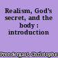 Realism, God's secret, and the body : introduction