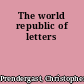 The world republic of letters