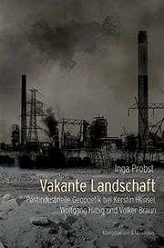 Vakante Landschaft : postindustrielle Geopoetik bei Kerstin Hensel, Wolfgang Hilbig und Volker Braun