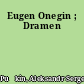 Eugen Onegin ; Dramen
