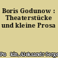 Boris Godunow : Theaterstücke und kleine Prosa