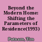 Beyond the Modern Home: Shifting the Parameters of Residence(1993)