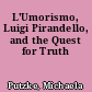 L'Umorismo, Luigi Pirandello, and the Quest for Truth