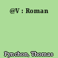 @V : Roman