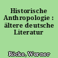 Historische Anthropologie : ältere deutsche Literatur