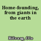 Home-founding, from giants in the earth