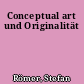Conceptual art und Originalität