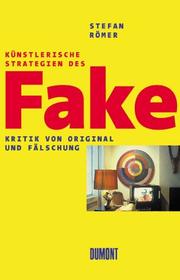 Künstlerische Strategien des Fake : Kritik von Original und Fälschung