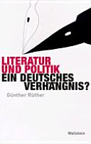 Literatur und Politik : ein deutsches Verhängnis?