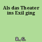 Als das Theater ins Exil ging