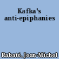 Kafka's anti-epiphanies