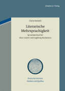 Literarische Mehrsprachigkeit : Sprachwechsel bei Elias Canetti und Ingeborg Bachmann