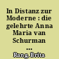 In Distanz zur Moderne : die gelehrte Anna Maria van Schurman (1607 - 1678)