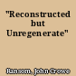 "Reconstructed but Unregenerate"