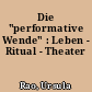 Die "performative Wende" : Leben - Ritual - Theater