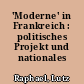 'Moderne' in Frankreich : politisches Projekt und nationales Ordnungsmuster