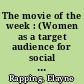 The movie of the week : (Women as a target audience for social issue drama)
