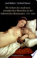 Die Geburt des modernen europäischen Menschen in der italienischen Renaissance 1350 - 1600 : literarische und geistesgeschichtliche Essays
